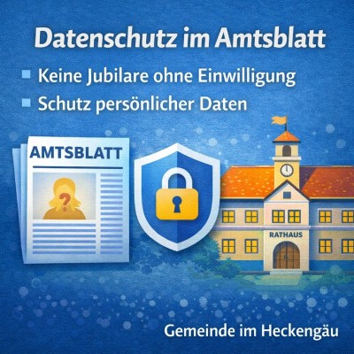 Warum Jubilare, Geburten und Sterbefälle nicht mehr im Amtsblatt stehen